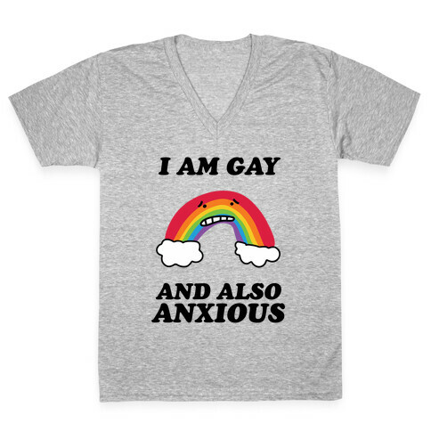 I Am Gay and Also Anxious V-Neck Tee Shirt