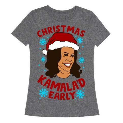Christmas Kamala'd Early Womens T-Shirt