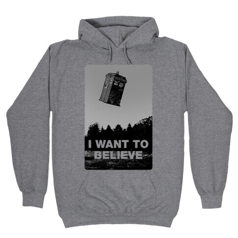 I Want To Believe (Doctor Who) Hooded Sweatshirt