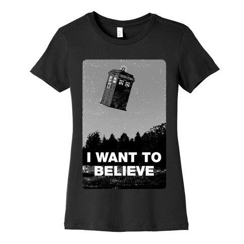 I Want To Believe (doctor who) Womens T-Shirt