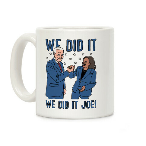 We Did It We Did It Joe Coffee Mug