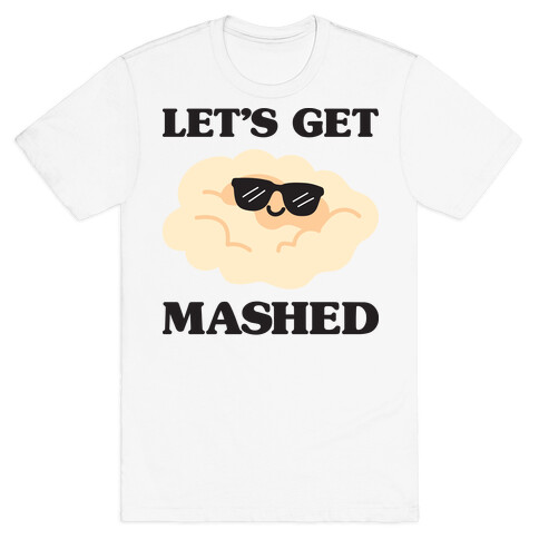 Let's Get Mashed (Potatoes) T-Shirt