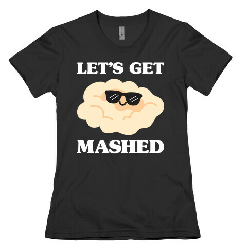 Let's Get Mashed (Potatoes) Womens T-Shirt