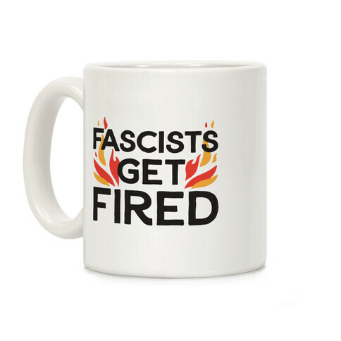  Fascists Get Fired Coffee Mug