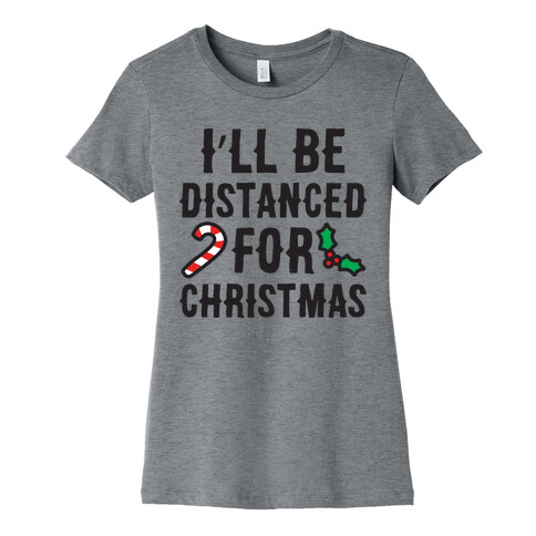 I'll Be Distanced For Christmas Womens T-Shirt