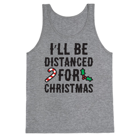I'll Be Distanced For Christmas Tank Top