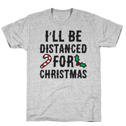 I'll Be Distanced For Christmas T-Shirt