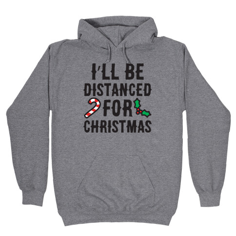 I'll Be Distanced For Christmas Hooded Sweatshirt