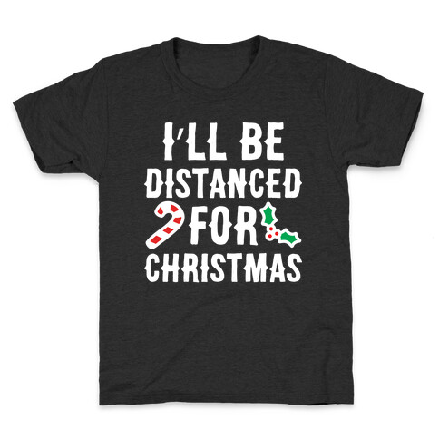 I'll Be Distanced For Christmas Kids T-Shirt