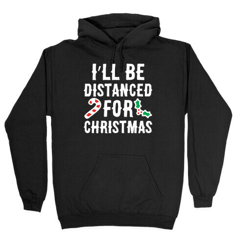 I'll Be Distanced For Christmas Hooded Sweatshirt