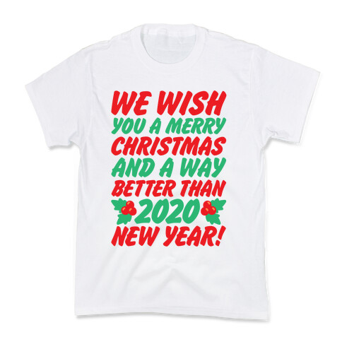 We Wish You A Merry Christmas and A Way Better Than 2020 New Year Kids T-Shirt