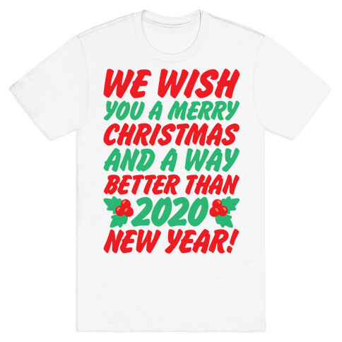 We Wish You A Merry Christmas and A Way Better Than 2020 New Year T-Shirt