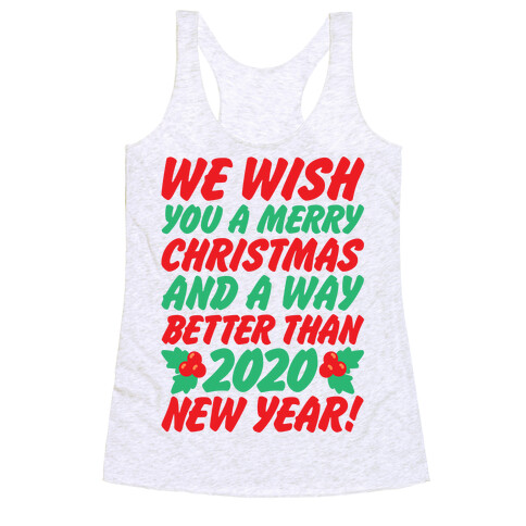 We Wish You A Merry Christmas and A Way Better Than 2020 New Year Racerback Tank Top
