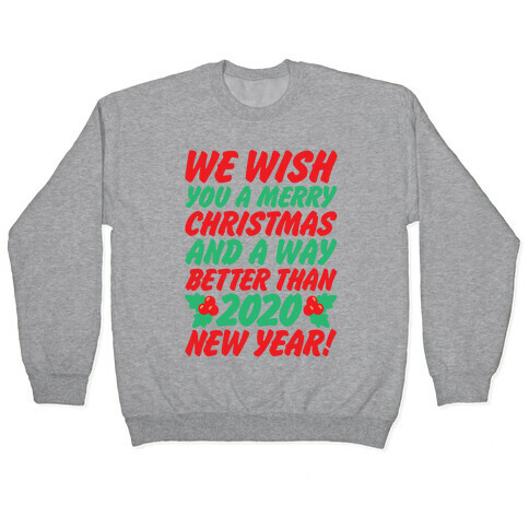 We Wish You A Merry Christmas and A Way Better Than 2020 New Year Pullover