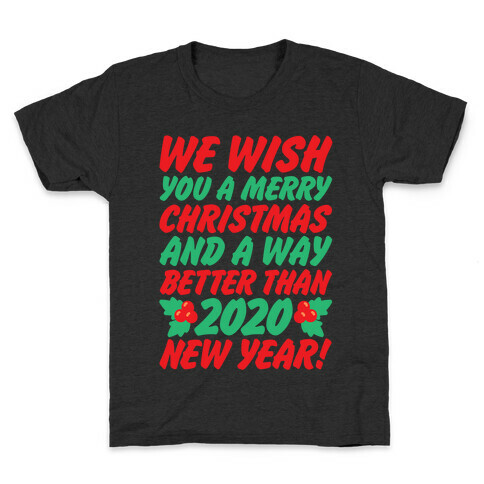 We Wish You A Merry Christmas and A Way Better Than 2020 New Year White Print Kids T-Shirt