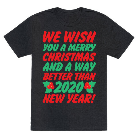 We Wish You A Merry Christmas and A Way Better Than 2020 New Year White Print T-Shirt