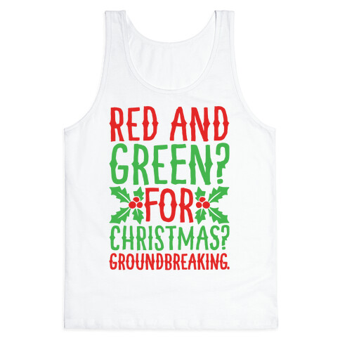 Red And Green For Christmas Groundbreaking Parody Tank Top