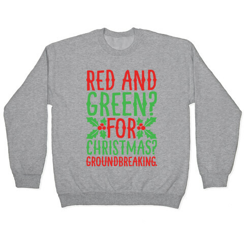 Red And Green For Christmas Groundbreaking Parody Pullover