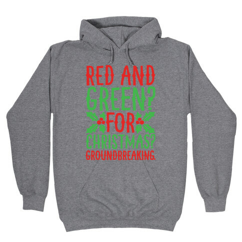 Red And Green For Christmas Groundbreaking Parody Hooded Sweatshirt