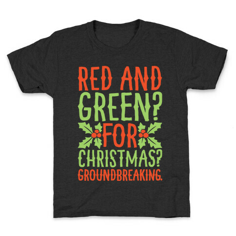 Red And Green For Christmas Groundbreaking Parody White Print Kids T-Shirt