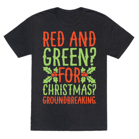 Red And Green For Christmas Groundbreaking Parody White Print T-Shirt