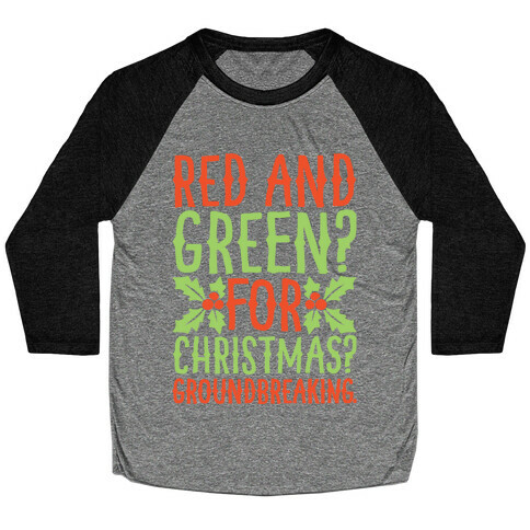 Red And Green For Christmas Groundbreaking Parody White Print Baseball Tee