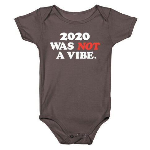 2020 Was Not A Vibe. Baby One-Piece