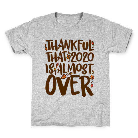 Thankful That 2020 Is Almost Over Kids T-Shirt