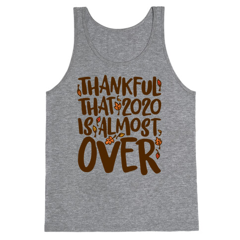 Thankful That 2020 Is Almost Over Tank Top