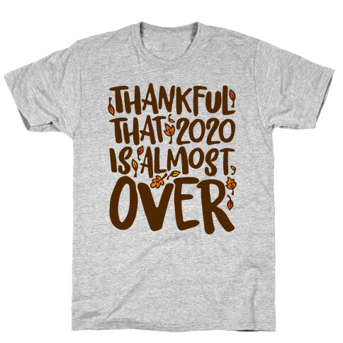 Thankful That 2020 Is Almost Over T-Shirt