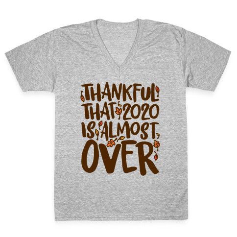 Thankful That 2020 Is Almost Over V-Neck Tee Shirt
