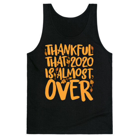 Thankful That 2020 Is Almost Over White Print Tank Top