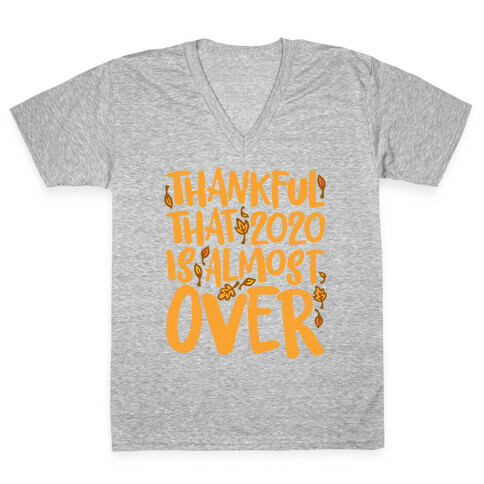 Thankful That 2020 Is Almost Over White Print V-Neck Tee Shirt
