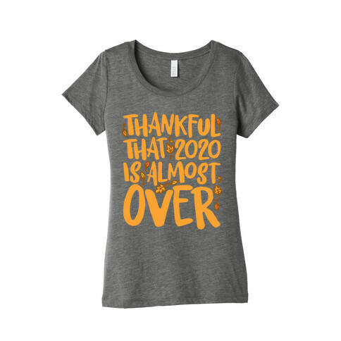 Thankful That 2020 Is Almost Over White Print Womens T-Shirt