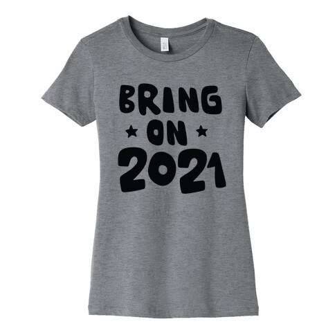 Bring on 2021 Womens T-Shirt