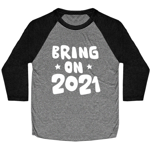 Bring on 2021 Baseball Tee