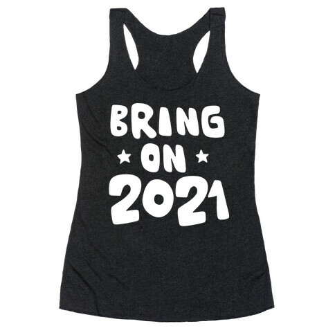 Bring on 2021 Racerback Tank Top