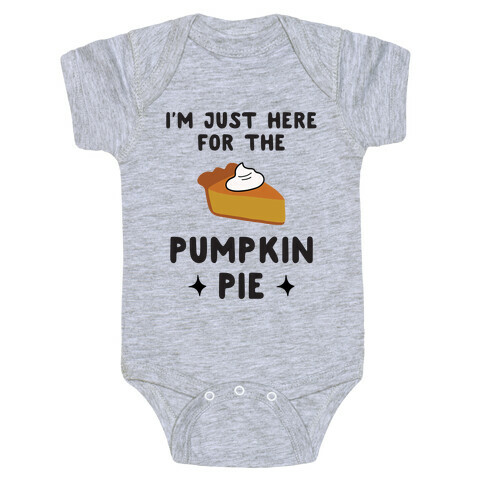 I'm Just Here for the Pumpkin Pie Baby One-Piece