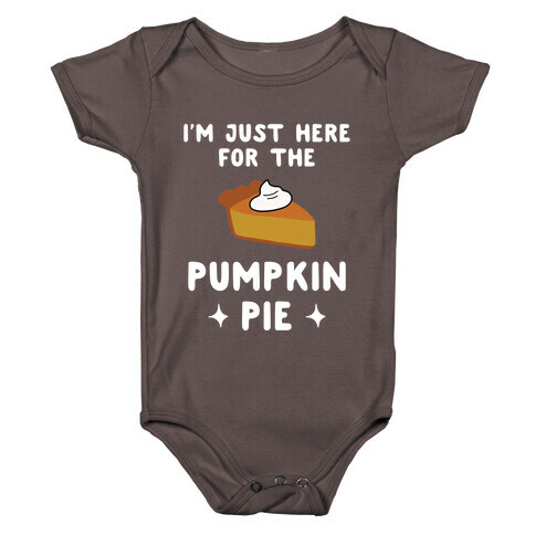 I'm Just Here for the Pumpkin Pie Baby One-Piece