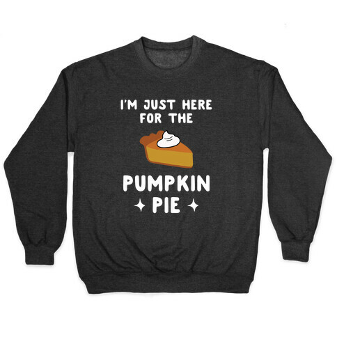 I'm Just Here for the Pumpkin Pie Pullover