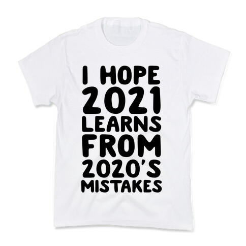 I Hope 2021 Learn's From 2020's Mistakes Kids T-Shirt