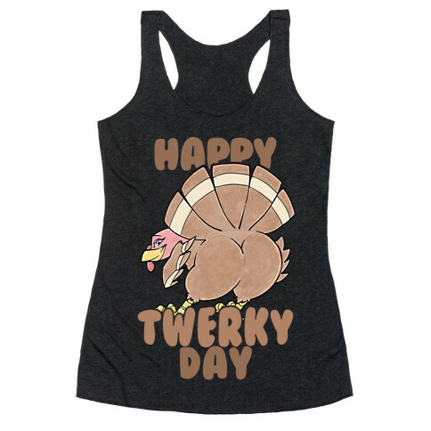 Happy Twerky Day Racerback Tank Top