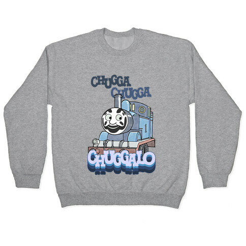 Chuggalo Pullover