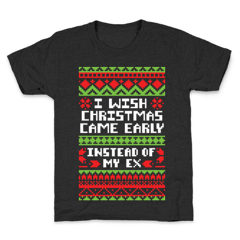 I Wish Christmas Came Early... Instead of My Ex Kids T-Shirt
