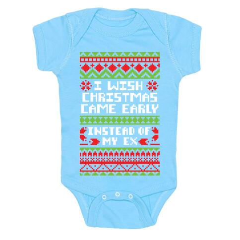 I Wish Christmas Came Early... Instead of My Ex Baby One-Piece