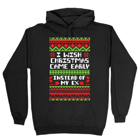 I Wish Christmas Came Early... Instead of My Ex Hooded Sweatshirt