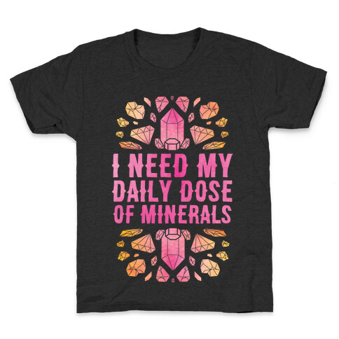 I Need My Daily Dose Of Minerals Kids T-Shirt