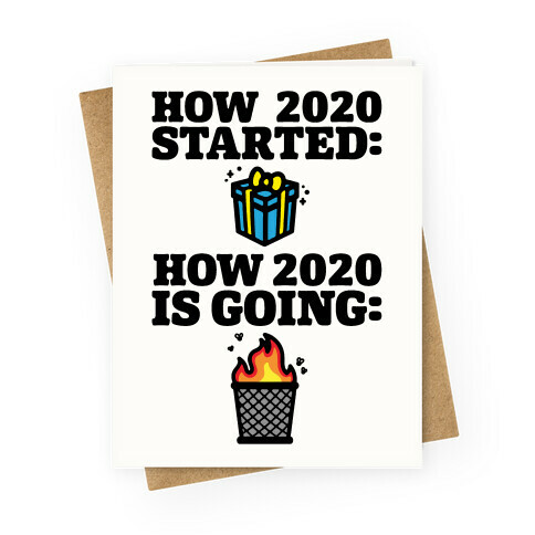 How 2020 Started How 2020 Is Going Greeting Card