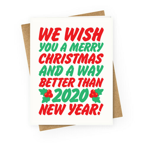 We Wish You A Merry Christmas and A Way Better Than 2020 New Year Greeting Card