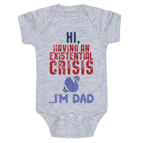Hi Having An Existential Crisis, I'm Dad Baby One-Piece